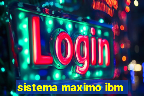 sistema maximo ibm